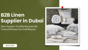 B2B Linen Supplier in Dubai