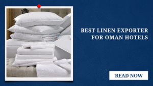 Best Linen Exporter for Oman Hotels